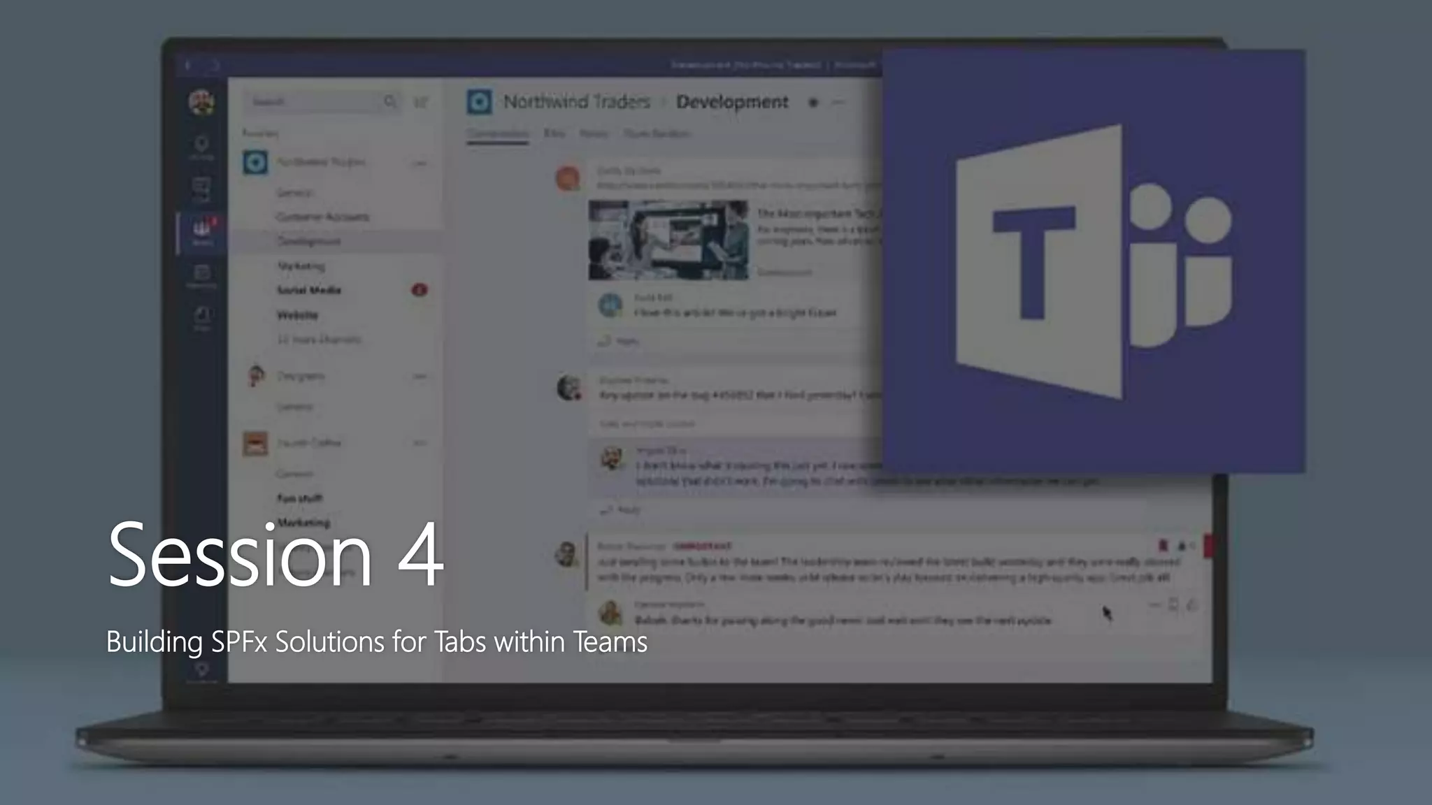 Session 4
Building SPFx Solutions for Tabs within Teams
 