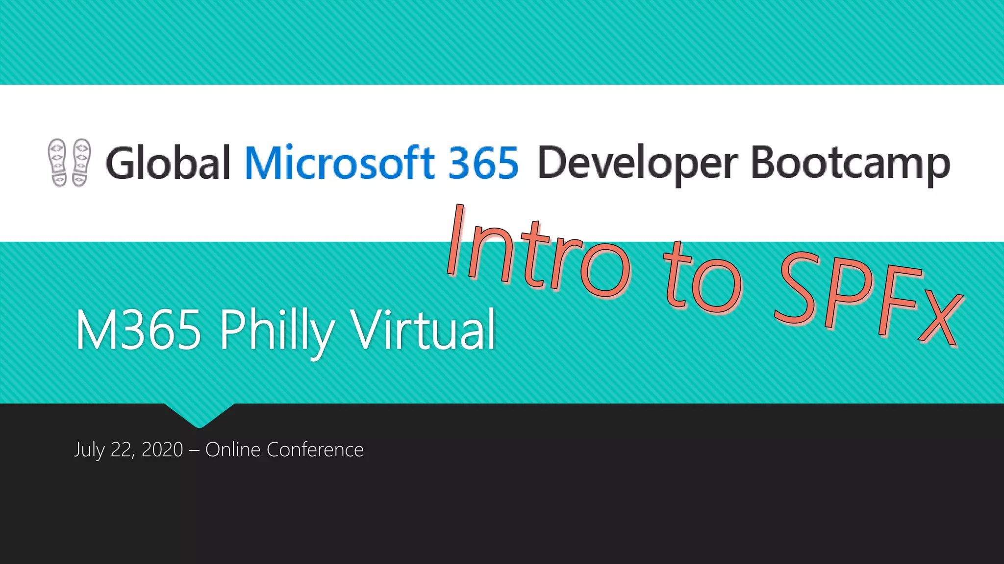 M365 Philly Virtual
July 22, 2020 – Online Conference
 