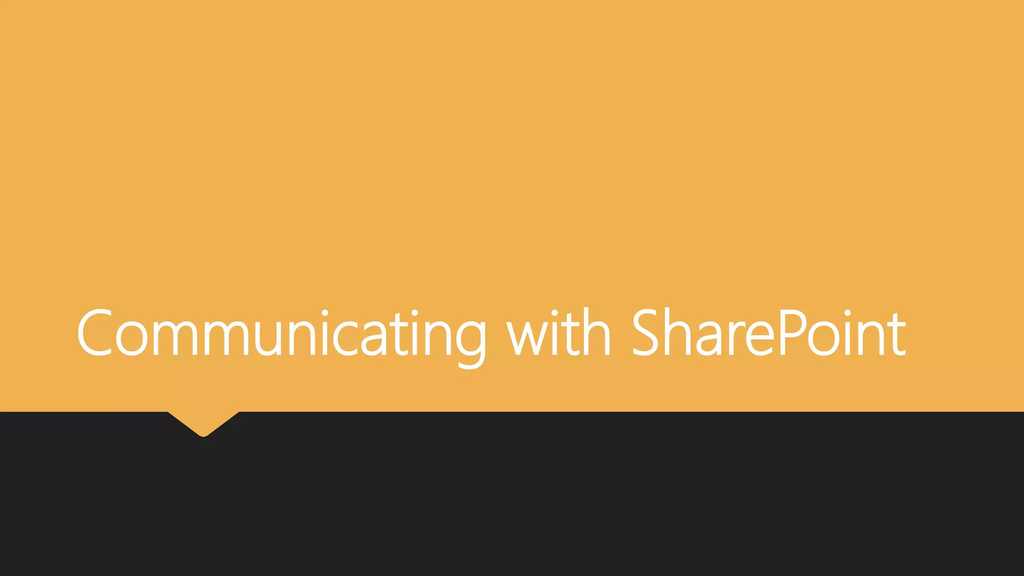Communicating with SharePoint
 