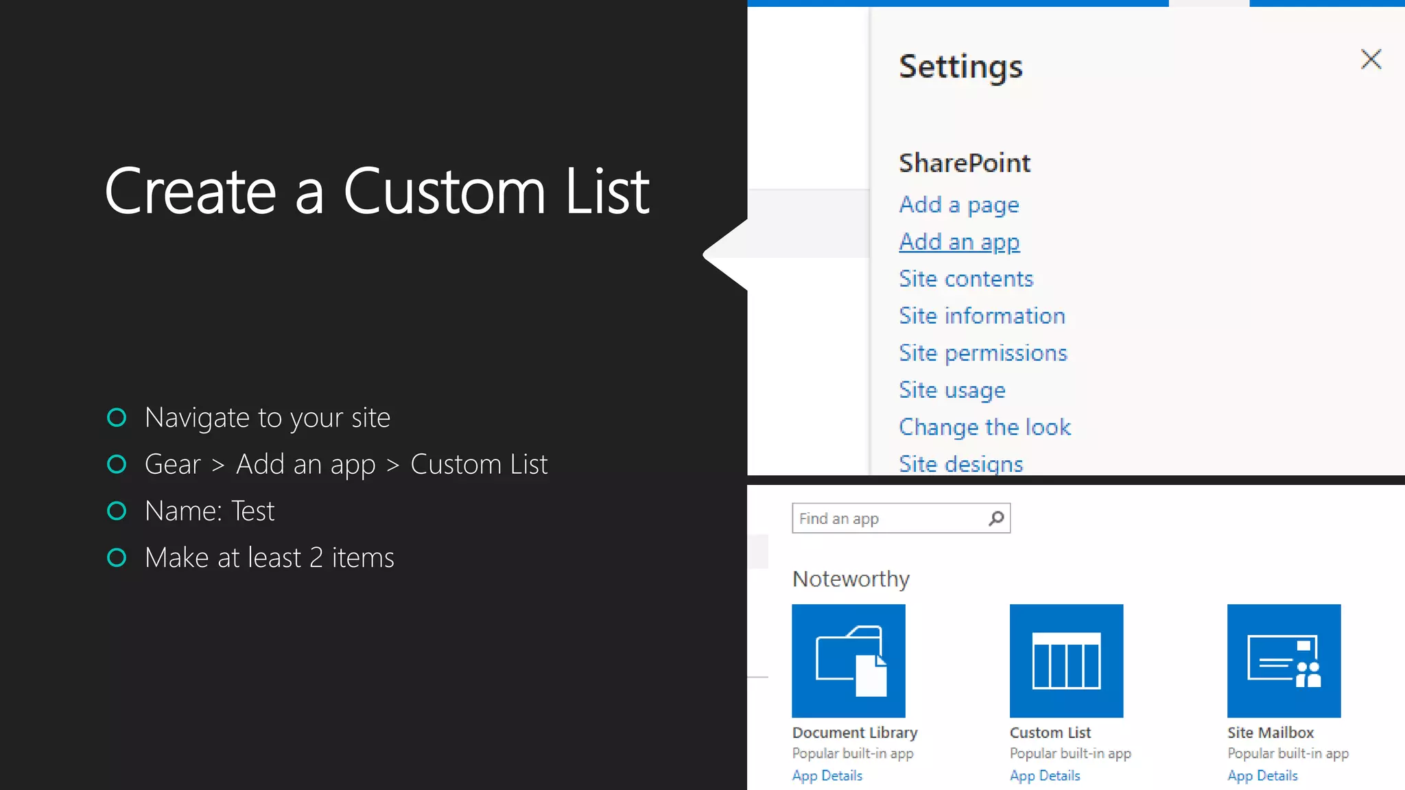Create a Custom List
 Navigate to your site
 Gear > Add an app > Custom List
 Name: Test
 Make at least 2 items
 