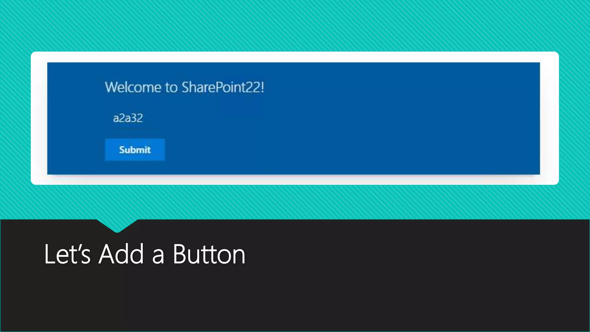 Let’s Add a Button
 