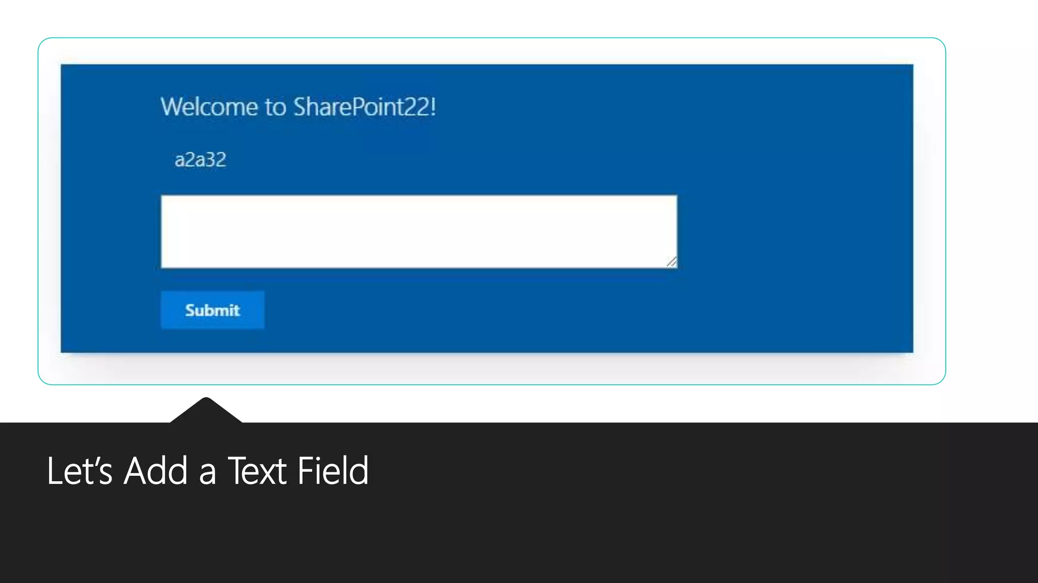 Let’s Add a Text Field
 