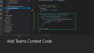 Add Teams Context Code
 