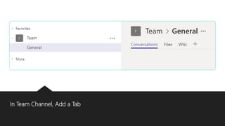 In Team Channel, Add a Tab
 