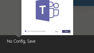No Config, Save
 