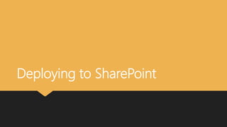 Deploying to SharePoint
 