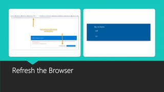 Refresh the Browser
 