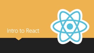 Intro to React
 