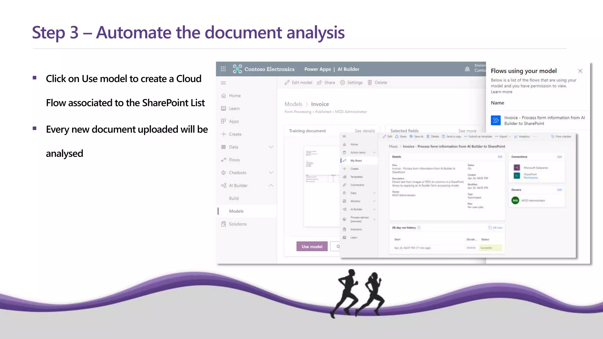  Click on Use model to create a Cloud
Flow associated to the SharePoint List
 Every new document uploaded will be
analysed
Step 3 – Automate the document analysis
 