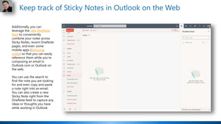 Additionally, you can
leverage the new OneNote
feed to conveniently
combine your notes across
Sticky Notes, recent OneNote...