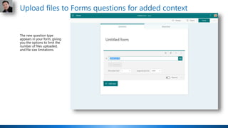 The new question type
appears in your form, giving
you the options to limit the
number of files uploaded,
and file size li...