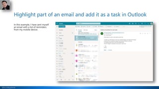 @buckleyplanet
Highlight part of an email and add it as a task in Outlook
In this example, I have sent myself
an email wit...