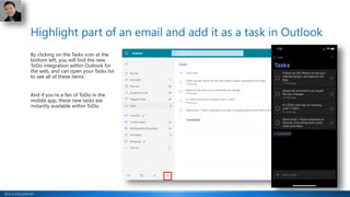 @buckleyplanet
Highlight part of an email and add it as a task in Outlook
By clicking on the Tasks icon at the
bottom left...