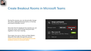 Create Breakout Rooms in Microsoft Teams
During this process, you can dynamically change
the rooms, adding/removing rooms,...