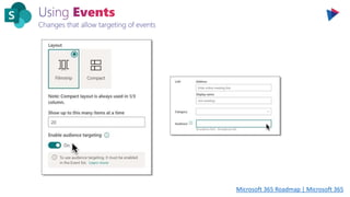 Changes that allow targeting of events
Microsoft 365 Roadmap | Microsoft 365
 