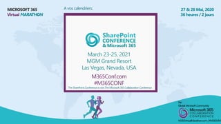 MICROSOFT 365
Virtual MARATHON
27 & 28 Mai, 2020
36 heures / 2 jours
A vos calendriers:
March 23-25, 2021
MGM Grand Resort...