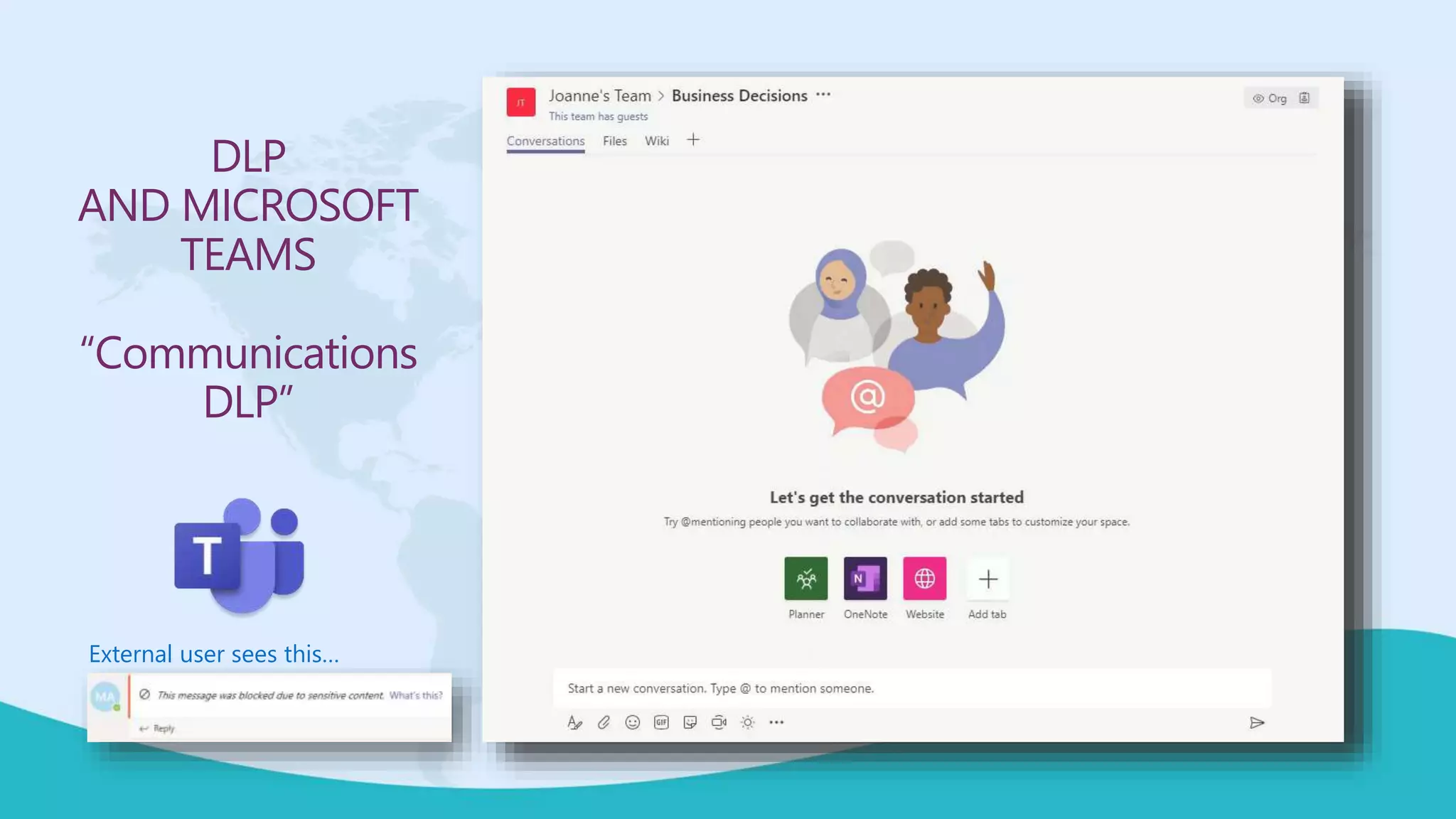 DLP
AND MICROSOFT
TEAMS
“Communications
DLP”
External user sees this…
 