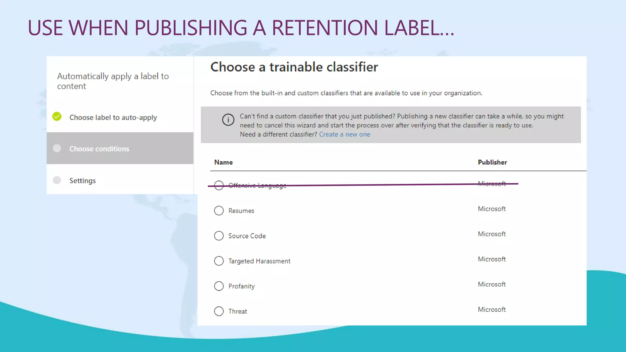 USE WHEN PUBLISHING A RETENTION LABEL…
 