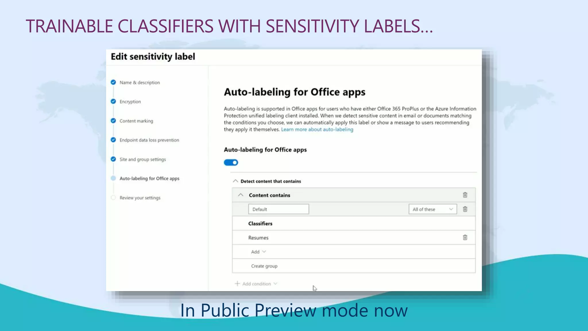 TRAINABLE CLASSIFIERS WITH SENSITIVITY LABELS…
In Public Preview mode now
 