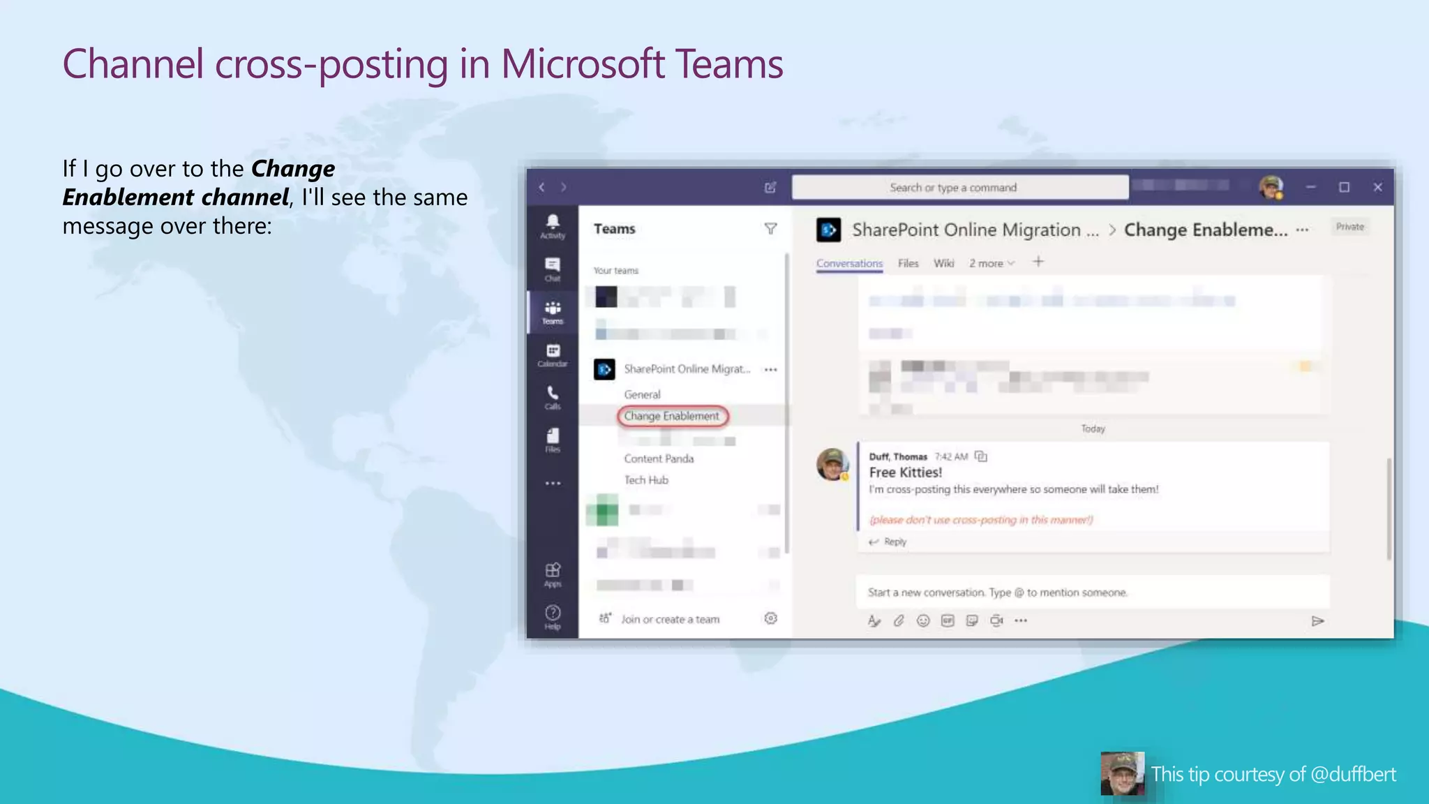 Channel cross-posting in Microsoft Teams
If I go over to the Change
Enablement channel, I'll see the same
message over there:
 