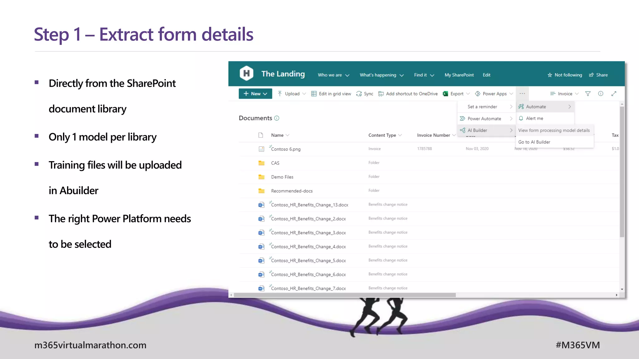 m365virtualmarathon.com #M365VM
 Directly from the SharePoint
document library
 Only 1 model per library
 Training files will be uploaded
in Abuilder
 The right Power Platform needs
to be selected
Step 1 – Extract form details
 