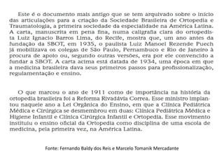 Fonte: Fernando Baldy dos Reis e Marcelo Tomanik Mercadante
 