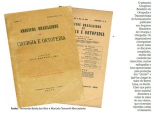 Fonte: Fernando Baldy dos Reis e Marcelo Tomanik Mercadante
 