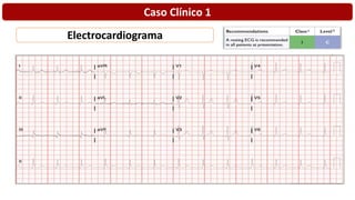 Electrocardiograma
Caso Clínico 1
 