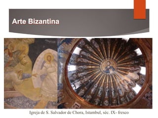 Igreja de S. Salvador de Chora, Istambul, séc. IX- fresco
 