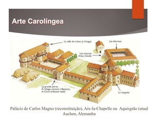 Palácio de Carlos Magno (reconstituição), Aix-la-Chapelle ou Aquisgrão (atual
Aachen, Alemanha
 