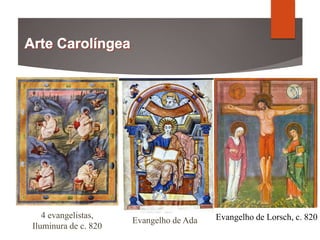 Evangelho de Ada
4 evangelistas,
Iluminura de c. 820
Evangelho de Lorsch, c. 820
 