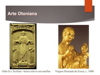 Otão II e Teofano –baixo relevo em marfim Virgem Dourada de Essen, c. 1000
 