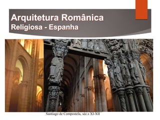 Santiago de Compostela, séc.s XI-XII
 