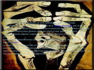 Otros géneros musicales
Existen también géneros musicales de otras latitudes que han evolucionado
particularmente en el Ecuador, como es el caso de la cumbia colombiana que se ha
entremezclado con ritmos ecuatorianos dando un particular matiz a la cumbia ecuatoriana.
De la misma manera otros géneros musicales como el rock, pop o alternativos, son de
amplia aceptación popular, surgiendo exponentes ecuatorianos en cada uno de estos
ritmos.
Entre los alternativos tenemos varios géneros más como el reggae, ska, metal, jazz, funk,
blues.[cita requerida]
La mayor parte de adolescentes en Ecuador prefieren mas generos internacionales que
nacionales , los más destacados siempre han sido el POP y el Rock , Bandas de chicos y
cantantes estadounidenses.Hay diferentes tipos de musicas, son aquellas que tal vez no son
muy escuchadas pero son a la vez populares.
 