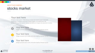 w w w . D o m a i n . c o m Page 115
www.MainSlide.com
© All Rights Reserved.
Confidential
Your text here
Integer posuere erat a ante venenatis dapibus Aenean lacinia
Your text here
Integer posuere erat a ante venenatis dapibus Aenean lacinia
Your text here
Integer posuere erat a ante venenatis dapibus Aenean lacinia
Your text here
Aenean eu leo quam. Pellentesque ornare sem lacinia quam venenatis
vestibulum. Praesent commodo cursus magna, vel scelerisque nisl
consectetur et. Cum sociis natoque penatibus et magnis dis parturient montes.
stocks market
ABOUT OUR COMPANY
 