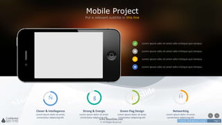 w w w . D o m a i n . c o m Page 2
www.MainSlide.com
© All Rights Reserved.
Confidential
Mobile Project
Put a relevant subtitle in this line
Lorem ipsum odio sit amet odio tristique quis tempus
Lorem ipsum odio sit amet odio tristique quis tempus
Lorem ipsum odio sit amet odio tristique quis tempus
Lorem ipsum odio sit amet odio tristique quis tempus
Ñ g j Ĥ
Clever & Intellegence
Lorem ipsum dolor sit amet,
consectetur adipiscing elit.
Green Flag Design
Lorem ipsum dolor sit amet,
consectetur adipiscing elit.
Strong & Energic
Lorem ipsum dolor sit amet,
consectetur adipiscing elit.
Networking
Lorem ipsum dolor sit amet,
consectetur adipiscing elit.
 