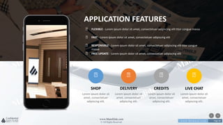 w w w . D o m a i n . c o m Page 60
www.MainSlide.com
© All Rights Reserved.
Confidential
APPLICATION FEATURES
FLEXIBLE - Lorem ipsum dolor sit amet, consectetuer adipiscing elit titor congue massa
FAST - Lorem ipsum dolor sit amet, consectetuer adipiscing elit
RESPONSIBLE - Lorem ipsum dolor sit amet, consectetuer adipiscing elit titor congue
massa
FREE UPDATE - Lorem ipsum dolor sit amet, consectetuer adipiscing elit
SHOP
Lorem ipsum dolor sit
amet, consectetuer
adipiscing elit.
DELIVERY
Lorem ipsum dolor sit
amet, consectetuer
adipiscing elit.
CREDITS
Lorem ipsum dolor sit
amet, consectetuer
adipiscing elit.
LIVE CHAT
Lorem ipsum dolor sit
amet, consectetuer
adipiscing elit.
 