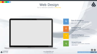 w w w . D o m a i n . c o m Page 7
www.MainSlide.com
© All Rights Reserved.
Confidential
Web Design
Put a relevant subtitle in this line
Ñ
Ĥ
Clever & Intellegence
Lorem ipsum dolor sit amet, consectetur
adipiscing elit.
Strong & Energic
Lorem ipsum dolor sit amet, consectetur
adipiscing elit.
1
q
Clever & Intellegence
Lorem ipsum dolor sit amet, consectetur
adipiscing elit.
Strong & Energic
Lorem ipsum dolor sit amet, consectetur
adipiscing elit.
 