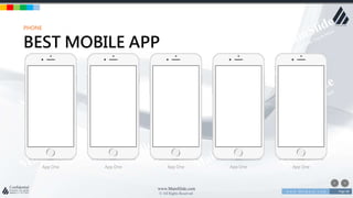 w w w . D o m a i n . c o m Page 88
www.MainSlide.com
© All Rights Reserved.
Confidential
PHONE
BEST MOBILE APP
App One App One App One App One App One
 