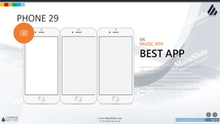 w w w . D o m a i n . c o m Page 94
www.MainSlide.com
© All Rights Reserved.
Confidential
PHONE 29
iOS
MUSIC APP
BEST APP
Sugar plum gummi bears candy canes danish cake
bear claw cake. Dessert bear claw powder
chocolate cake wafer fruitcake macaroon tart
croissant. Pastry gummies marshmallow jelly beans
gummi bears. Pastry gummies marshmallow jelly
beans gummi bears
Pastry gummies marshmallow jelly beans gummi
bears
 