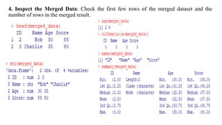 4. Inspect the Merged Data: Check the first few rows of the merged dataset and the
number of rows in the merged result.
 