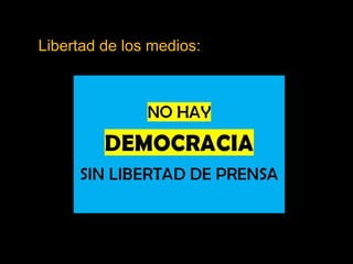 Libertad de los medios:
 