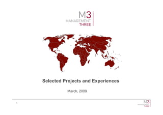 Selected Projects and Experiences

              March, 2009


1
 