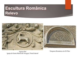 Agnus-Dei
Igreja de Santa María del Azogue, Portal lateral
Tímpano Românico de El Pilar
 