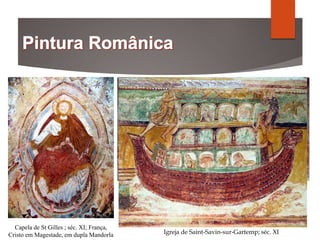 Capela de St Gilles ; séc. XI; França,
Cristo em Magestade, em dupla Mandorla Igreja de Saint-Savin-sur-Gartemp; séc. XI
Qual o tema?
 