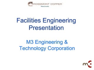 Facilities Engineering
    Presentation

  M3 Engineering &
Technology Corporation
 