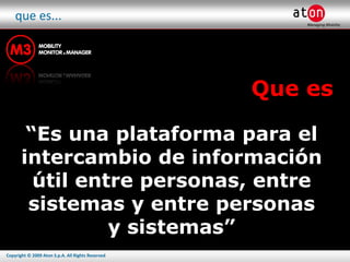 que es... Que es “ Es una plataforma para el intercambio de información útil entre personas, entre sistemas y entre personas y sistemas” 
