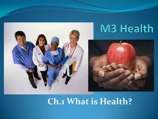 M3 Health  Ch.1 What is Health? 