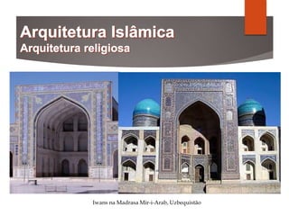 Iwans na Madrasa Mir-i-Arab, Uzbequistão
 