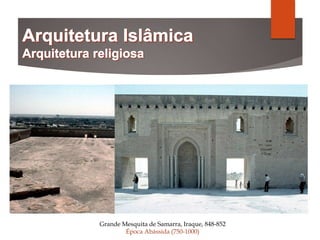 Grande Mesquita de Samarra, Iraque, 848-852
Época Abássida (750-1000)
 
